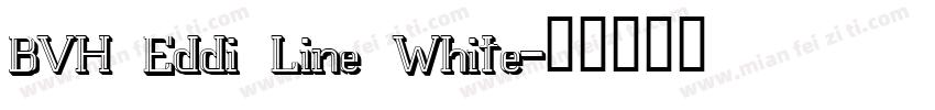 BVH Eddi Line White字体转换